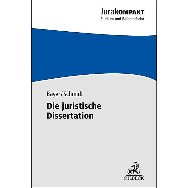 Die juristische Dissertation / Jura kompakt, Daria Bayer, Jan-Robert Schmidt