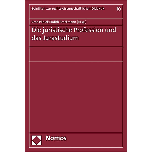 Die juristische Profession und das Jurastudium / Schriften zur rechtswissenschaftlichen Didaktik Bd.10