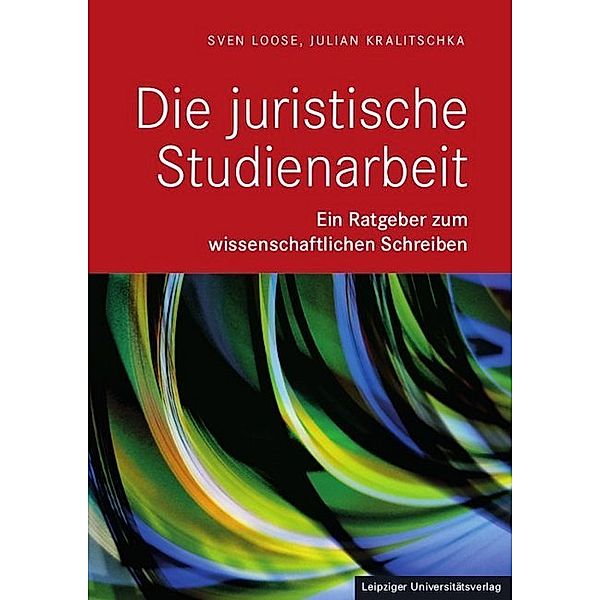 Die Juristische Studienarbeit, Sven Loose, Julian Kralitschka