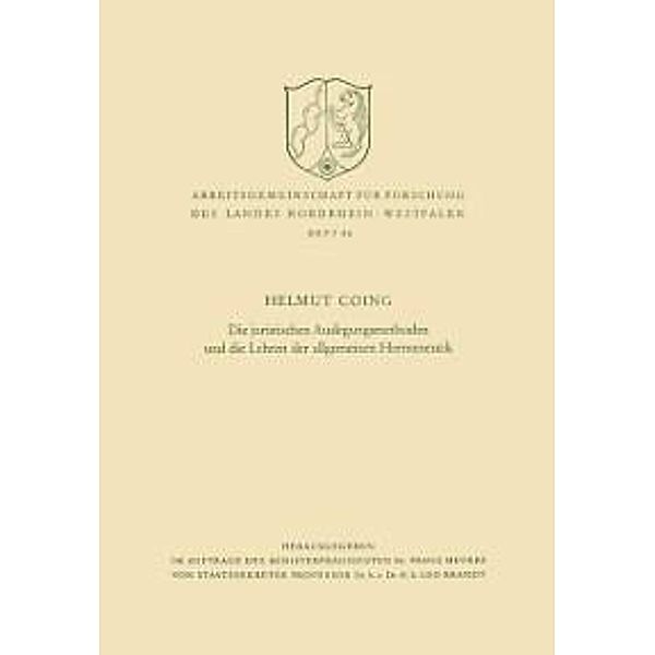 Die juristischen Auslegungsmethoden und die Lehren der allgemeinen Hermeneutik / Arbeitsgemeinschaft für Forschung des Landes Nordrhein-Westfalen Bd.84, Helmut Coing