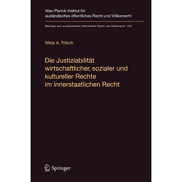 Die Justiziabilität wirtschaftlicher, sozialer und kultureller Rechte im innerstaatlichen Recht / Beiträge zum ausländischen öffentlichen Recht und Völkerrecht Bd.234, Mirja Trilsch