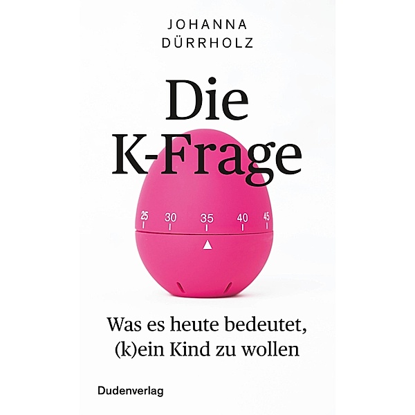 Die K-Frage / Duden - Sachbuch, Johanna Dürrholz