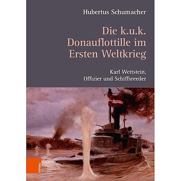 Die k. u. k. Donauflottille im Ersten Weltkrieg, Hubertus Schumacher