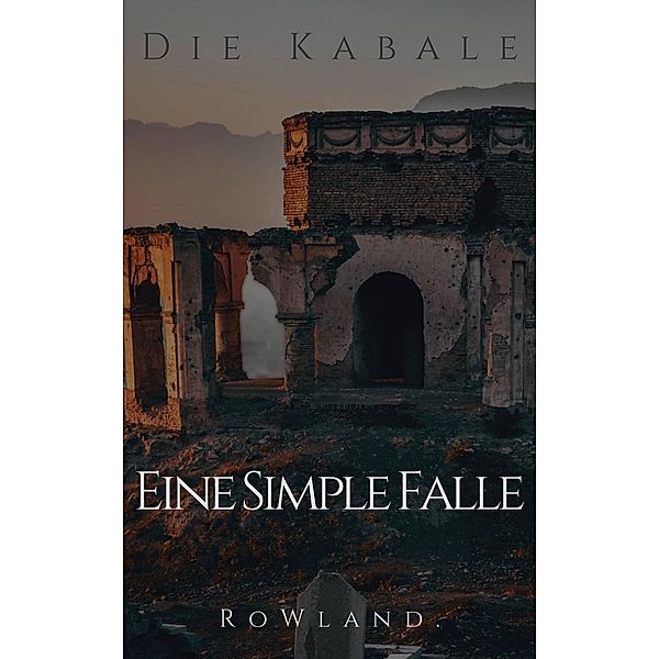 Die Kabale: Eine Simple Falle, RoWland.