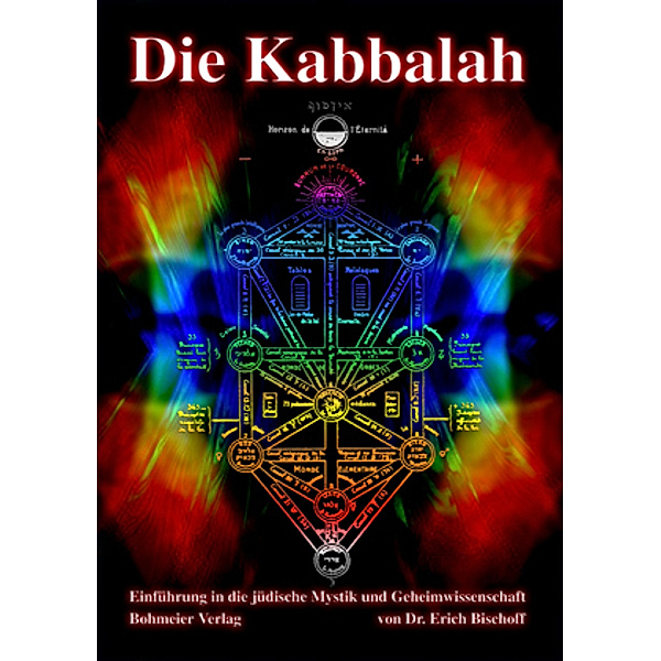Die Kabbalah - Einführung in die jüdische Mystik und Geheimwissenschaft, Erich Bischoff