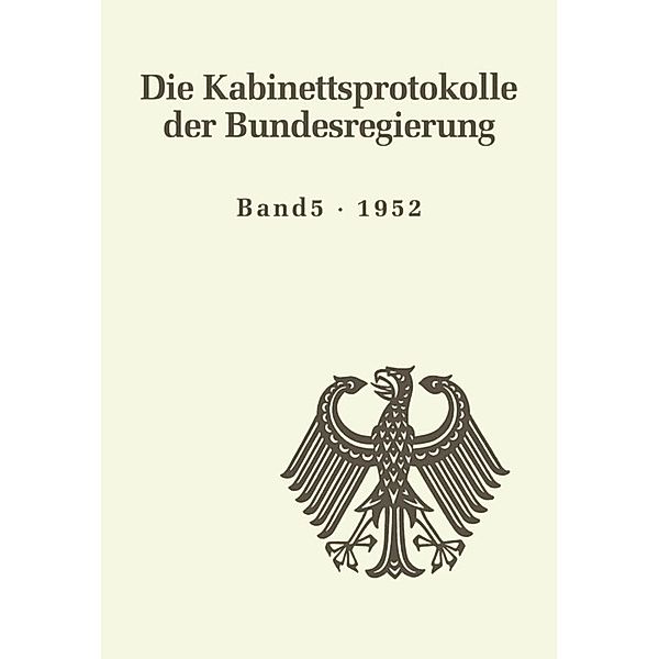 Die Kabinettsprotokolle der Bundesregierung / BAND 5 / 1952
