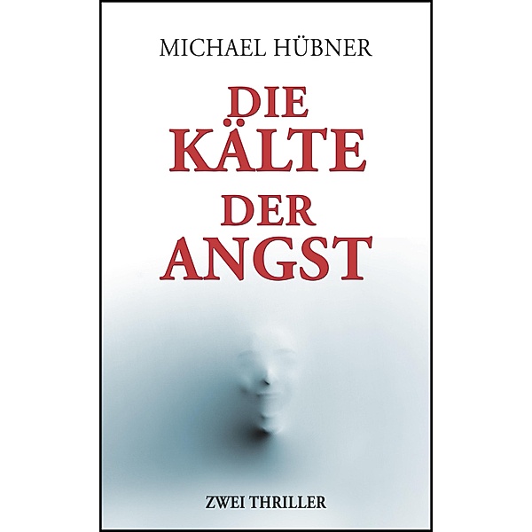 Die Kälte der Angst / Chris Bertram Sammelband Bd.2, Michael Hübner
