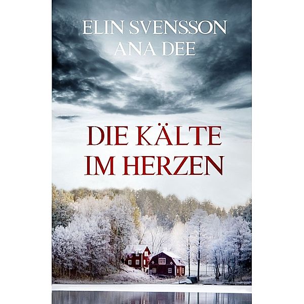 Die Kälte im Herzen, Ana Dee, Elin Svensson