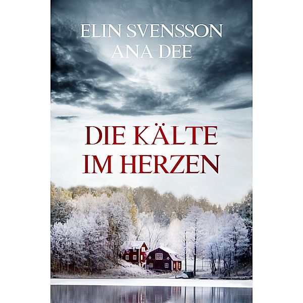Die Kälte im Herzen / Bergström & Viklund Bd.3, Ana Dee