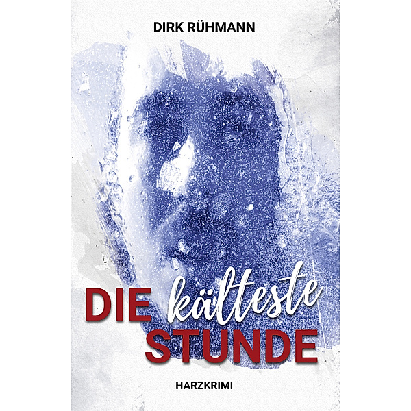 Die kälteste Stunde, Dirk Rühmann