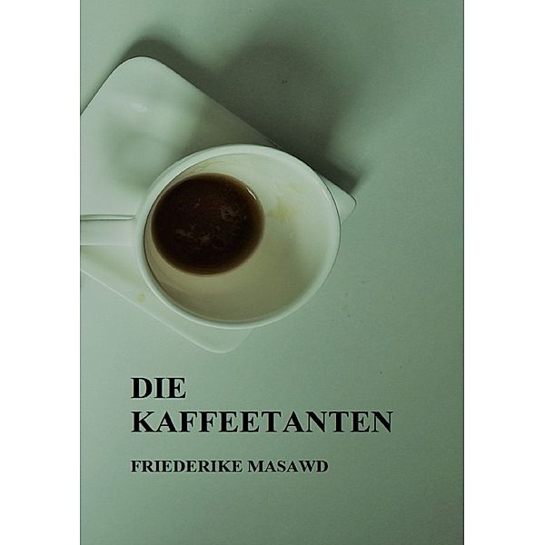 Die Kaffeetanten, Friederike Masawd