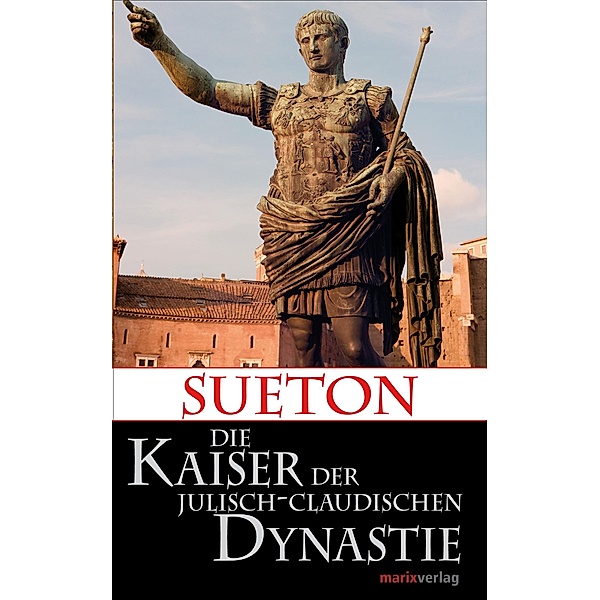 Die Kaiser der Julisch-Claudischen Dynastie / Kleine historische Reihe, Sueton