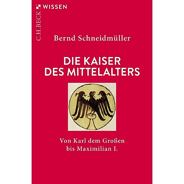 Die Kaiser des Mittelalters / Beck'sche Reihe Bd.2398, Bernd Schneidmüller