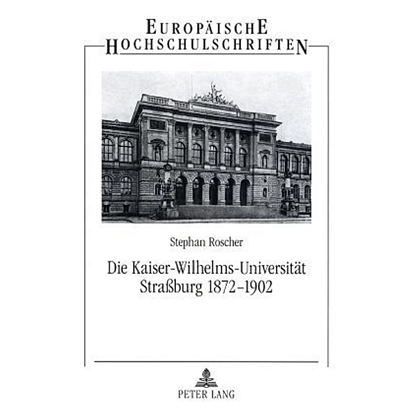 Die Kaiser-Wilhelms-Universität Straßburg 1872-1902, Stephan Roscher
