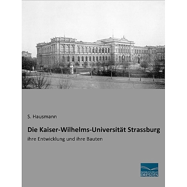 Die Kaiser-Wilhelms-Universität Strassburg, S. Hausmann