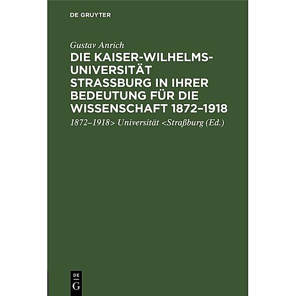 Die Kaiser-Wilhelms-Universität Straßburg in ihrer Bedeutung für die Wissenschaft 1872-1918, Gustav Anrich