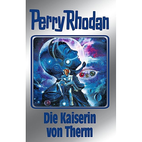 Die Kaiserin von Therm / Perry Rhodan - Silberband Bd.94, Clark Darlton, H. G. Ewers, Kurt Mahr, William Voltz, Ernst Vlcek