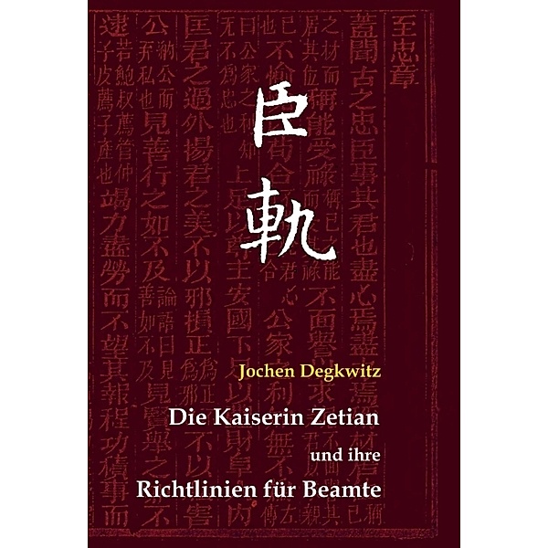 Die Kaiserin Zetian und ihre Richtlinien für Beamte, Jochen Degkwitz