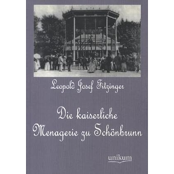 Die kaiserliche Menagerie zu Schönbrunn, Leopold Joseph Fitzinger