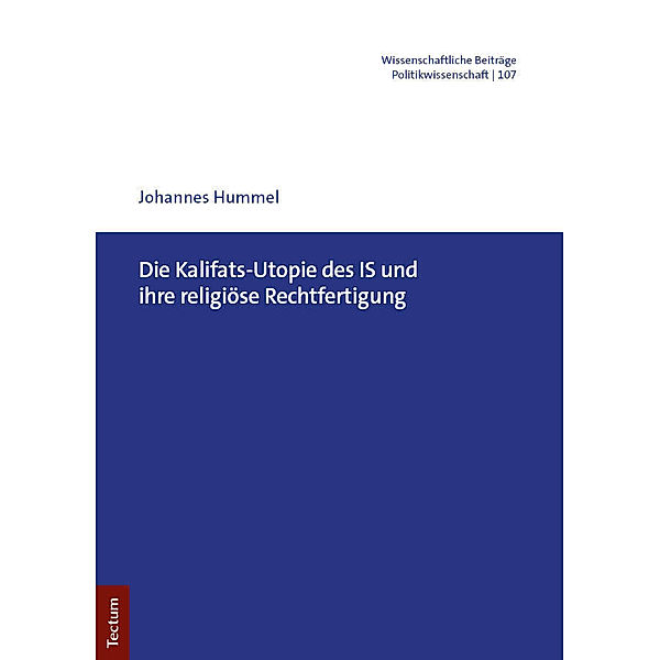 Die Kalifats-Utopie des IS und ihre religiöse Rechtfertigung, Johannes Hummel