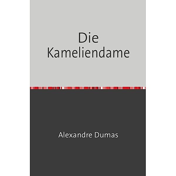 Die Kameliendame, Alexander Dumas