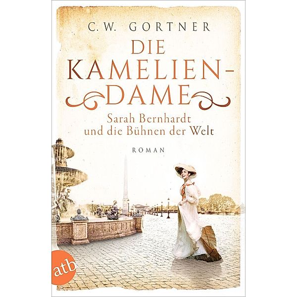 Die Kameliendame / Aussergewöhnliche Frauen zwischen Aufbruch und Liebe Bd.12, C. W. Gortner