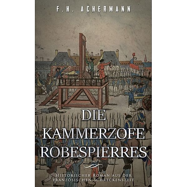 Die Kammerzofe Robespierres, F. H. Achermann