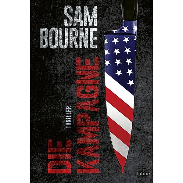 Die Kampagne / Maggie Costello Bd.3, Sam Bourne