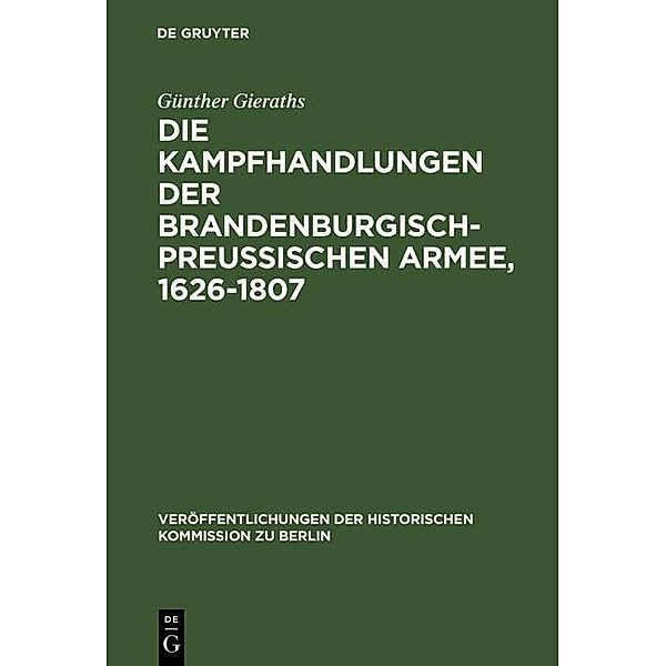Die Kampfhandlungen der Brandenburgisch-Preussischen Armee, 1626-1807 / Veröffentlichungen der Historischen Kommission zu Berlin Bd.8, Günther Gieraths