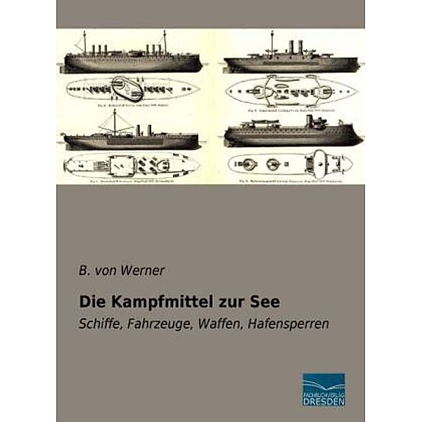 Die Kampfmittel zur See, B. von Werner