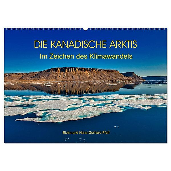 DIE KANADISCHE ARKTIS - Im Zeichen des Klimawandels (Wandkalender 2024 DIN A2 quer), CALVENDO Monatskalender, Hans-Gerhard Pfaff