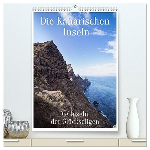 Die Kanarischen Inseln - Die Inseln der Glückseligen (hochwertiger Premium Wandkalender 2024 DIN A2 hoch), Kunstdruck in Hochglanz, In X Tagen um die Welt