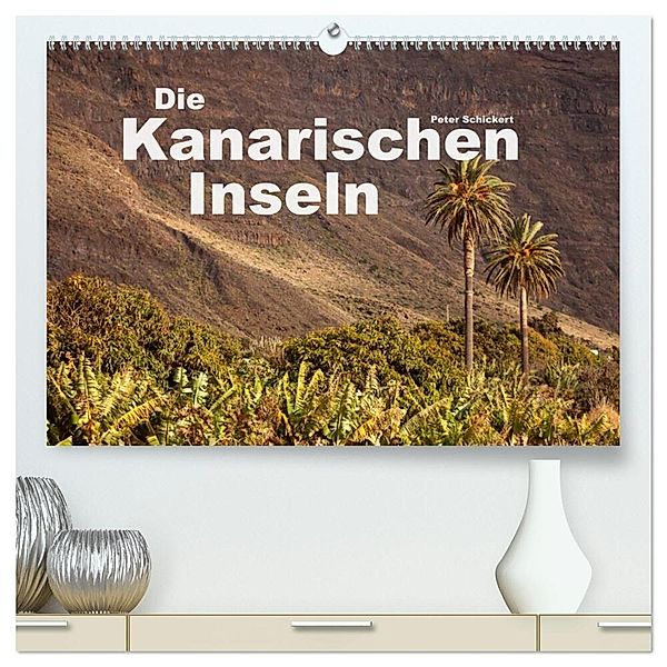 Die Kanarischen Inseln (hochwertiger Premium Wandkalender 2025 DIN A2 quer), Kunstdruck in Hochglanz, Calvendo, Peter Schickert