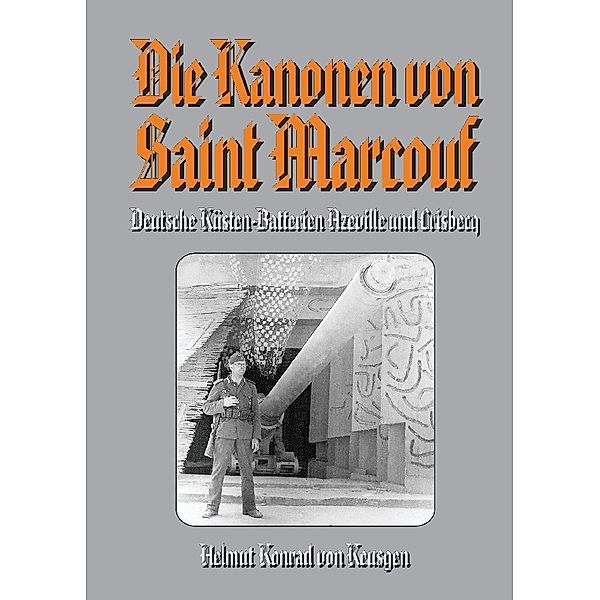 Die Kanonen von Saint Marcouf, Helmut Konrad von Keusgen