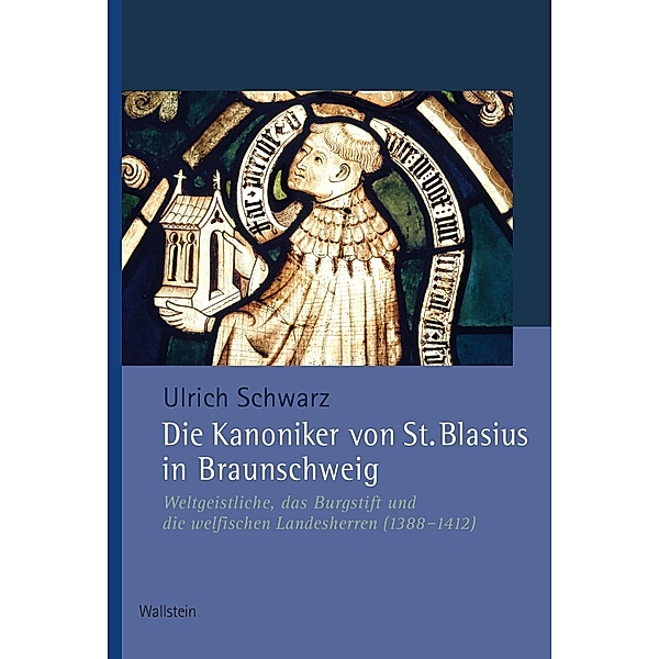 Die Kanoniker von St. Blasius / Veröffentlichungen der Historischen Kommission für Niedersachsen und Bremen Bd.319, Ulrich Schwarz