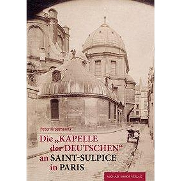 Die Kapelle der Deutschen an Saint-Sulpice in Paris, Peter Kropmanns
