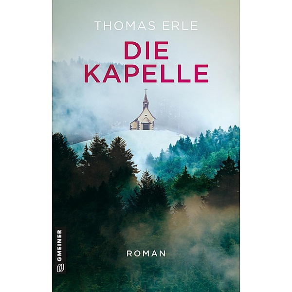 Die Kapelle / Romane im GMEINER-Verlag, Thomas Erle