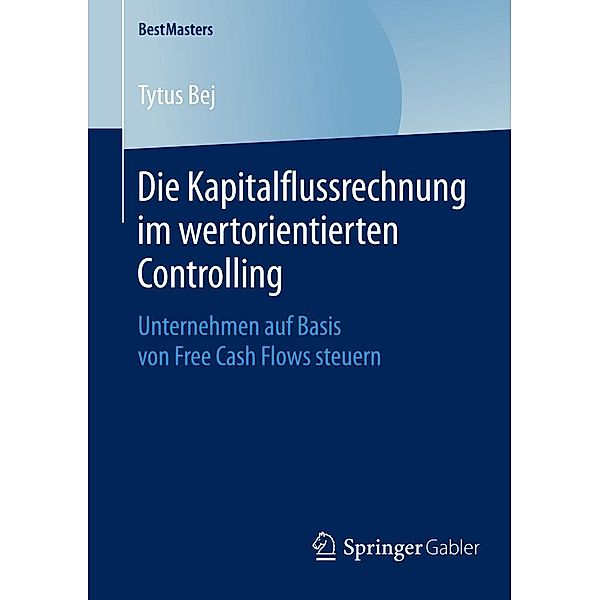 Die Kapitalflussrechnung im wertorientierten Controlling / BestMasters, Tytus Bej