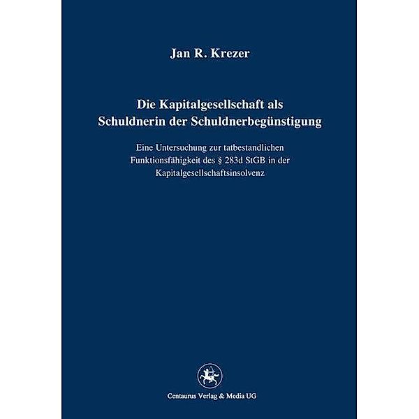 Die Kapitalgesellschaft als Schuldnerin der Schuldnerbegünstigung, Jan R. Krezer