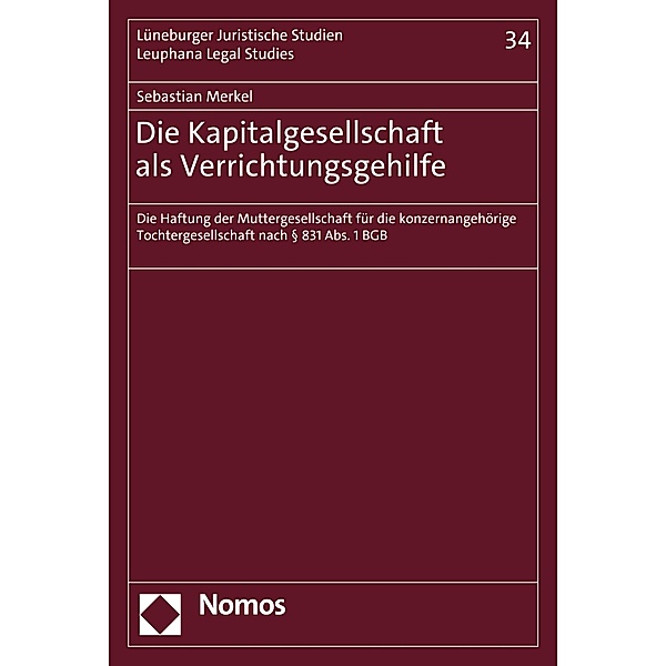Die Kapitalgesellschaft als Verrichtungsgehilfe / Lüneburger Schriften zum Wirtschaftsrecht Bd.34, Sebastian Merkel