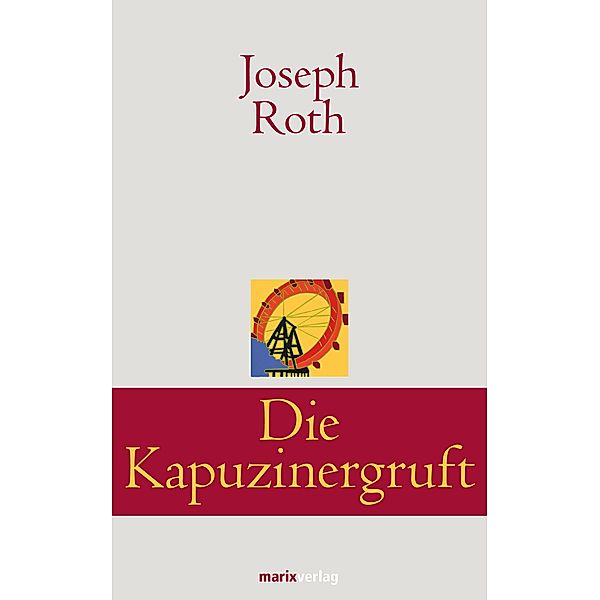 Die Kapuzinergruft / Klassiker der Weltliteratur, Joseph Roth