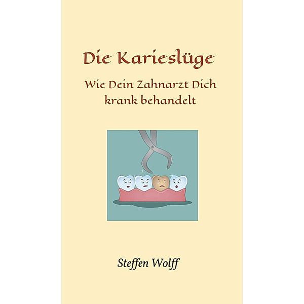 Die Karieslüge, Steffen Wolff