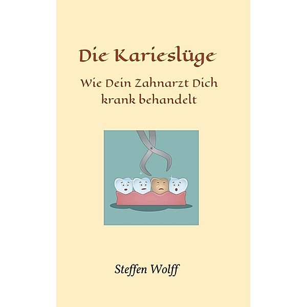 Die Karieslüge, Steffen Wolff