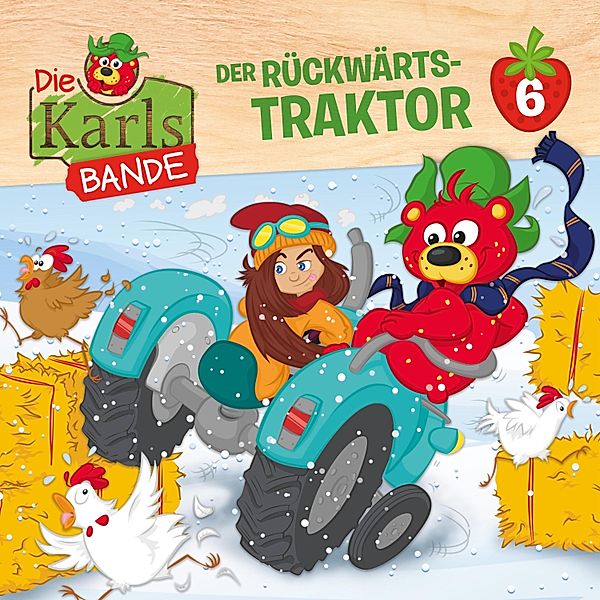 Die Karls-Bande - 6 - Der Rückwärts-Traktor, Jenny Alten, Johannes Disselhoff