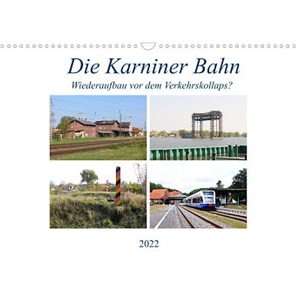 Die Karniner Bahn - Wiederaufbau vor dem Verkehrskollaps? (Wandkalender 2022 DIN A3 quer), Wolfgang Gerstner