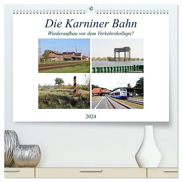 Die Karniner Bahn - Wiederaufbau vor dem Verkehrskollaps? (hochwertiger Premium Wandkalender 2024 DIN A2 quer), Kunstdruck in Hochglanz, Wolfgang Gerstner