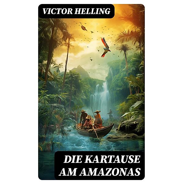 Die Kartause am Amazonas, Victor Helling