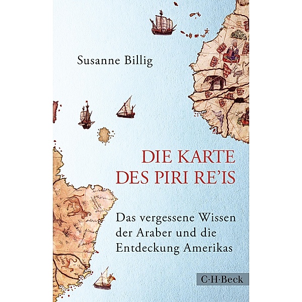 Die Karte des Piri Re'is / Beck Paperback Bd.6290, Susanne Billig