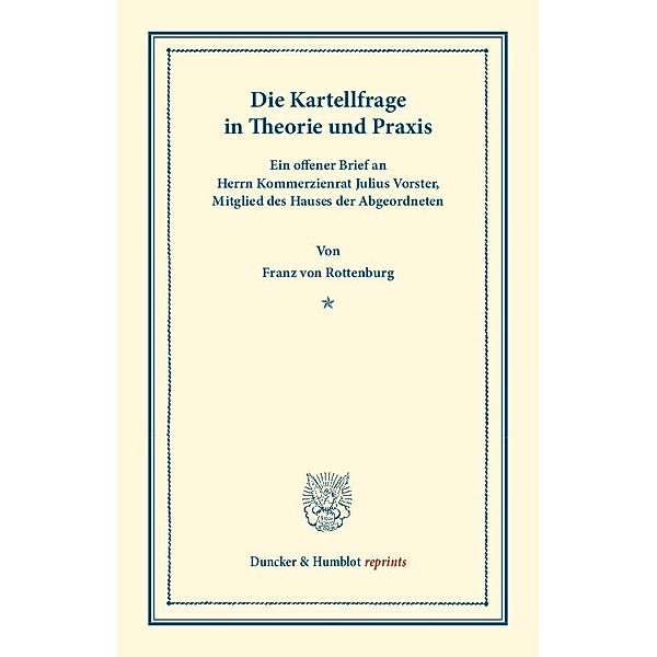 Die Kartellfrage in Theorie und Praxis., Franz von Rottenburg