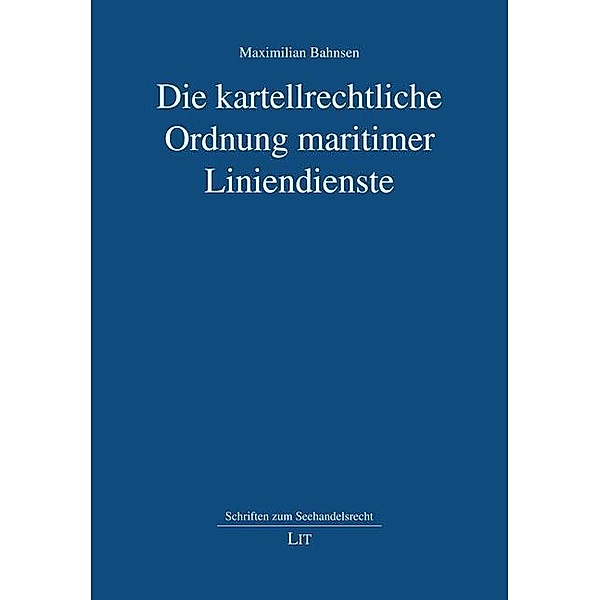 Die kartellrechtliche Ordnung maritimer Liniendienste, Maximilian Bahnsen